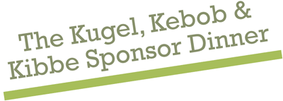 The Kugel, Kebob & Kibbe Sponsor Dinner